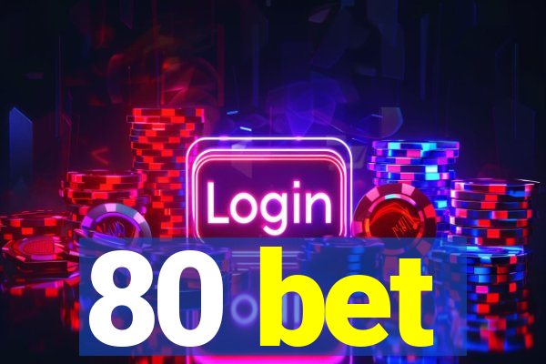 80 bet